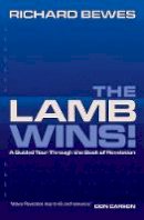 Richard Bewes - The Lamb Wins: A Guided Tour through Revelation - 9781857925975 - V9781857925975