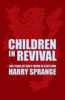 Harry Sprange - Children in Revival: 300 years of God's work in Scotland - 9781857927894 - V9781857927894