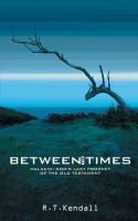 R. T. Kendall - Between the Times: Malachi: God's Last Prophet of the Old Testament - 9781857927924 - V9781857927924