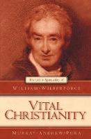 Murray Andrew Pura - Vital Christianity: The Life and Spirituality of William Wilberforce (Biography) - 9781857929164 - V9781857929164
