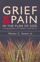 Walter C. Jr. Kaiser - Grief and Pain in the Plan of God: Christian Assurance and the message of Lamentations - 9781857929935 - V9781857929935