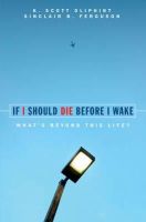 K. Scott Oliphint - If I Should Die Before I Wake: What's Beyond This Life? - 9781857929966 - V9781857929966