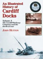 John Hutton - An Illustrated History of Cardiff Docks - 9781857943092 - V9781857943092