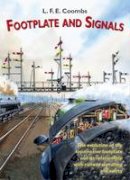 L.f.e. Coombs - Footplate and Signals: The Evolution of the Relationship Between Footplate Design and Operation and Railway Safety and Signalling (Railway Heritage) - 9781857943191 - V9781857943191