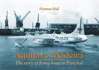 Norman Hull - Aquila to Madeira: The Story of Flying Boats to Funchal - 9781857943511 - V9781857943511