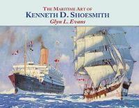 Glyn Evans - Maritime Art of Kenneth D Shoesmith (Nostalgia) - 9781857943580 - V9781857943580