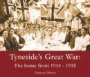 Vanessa Histon - Tyneside's Great War: The Home Front 1914-1918 - 9781857952247 - V9781857952247