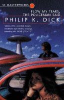 Philip K. Dick - Flow My Tears, the Policeman Said - 9781857983418 - V9781857983418