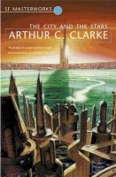 Sir Arthur C. Clarke - City and the Stars (Sf Masterworks 39) - 9781857987638 - 9781857987638