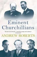 Andrew Roberts - Eminent Churchillians - 9781857992137 - V9781857992137
