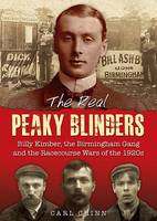 Carl Chinn - The Real Peaky Blinders: Billy Kimber, the Birmingham Gang and the Racecourse Wars of the 1920s - 9781858585307 - V9781858585307