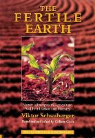 Viktor Schauberger - The Fertile Earth: Nature's Energies in Agriculture, Soil Fertilisation and Forestry (The Eco-Technology Series, Volume 3) - 9781858600604 - V9781858600604
