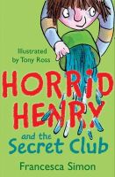 Simon, Francesca - Horrid Henry And The Secret Club - 9781858812922 - KKD0010140
