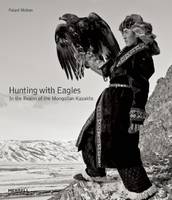 Palani Mohan - Hunting with Eagles: In the Realm of the Mongolian Kazakhs - 9781858946436 - V9781858946436