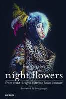 Damien Frost - Night Flowers: from avant-drag to extreme haute-couture - 9781858946481 - V9781858946481