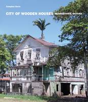 Compton Davis - City of Wooden Houses: Georgetown, Guyana - 9781858946641 - V9781858946641