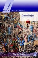 Deane Seamus - Foreign Affections: Essays on Edmund Burke (Critical Conditions: Field Day Essays & Monographs S.) - 9781859183793 - V9781859183793