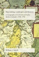 William Smyth - Map-Making, Landscapes and Memory: Colonial and Early Modern Ireland - 9781859183977 - V9781859183977
