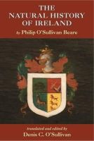 Denis O´sullivan (Ed.) - The Natural History Of Ireland, Included in Book One of the Zoliomastix of Don Philip O'Sullivan Beare - 9781859184394 - KMK0013158