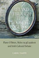 Carol Taaffe - Ireland Through the Looking-Glass: Flann OBrien, Myles na gCopaleen and Irish Cultural Debate - 9781859184424 - V9781859184424