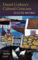 Heather Laird - Daniel Corkery's Cultural Criticism: Selected Writings - 9781859184554 - KMK0012987