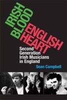 Sean Campbell - Irish Blood English Heart: Second Generation Irish Musicians in England - 9781859184615 - V9781859184615