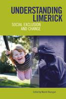 Niamh Hourigan - Understanding Limerick: Social Exclusion and Change - 9781859184844 - V9781859184844
