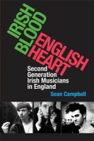 Sean Campbell - Irish Blood English Heart: Second Generation Irish Musicians in England - 9781859184905 - V9781859184905