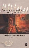 Eds) (Yoram S. Carmeli & Kalman Applbaum - Consumption and Market Society in Israel - 9781859736845 - 9781859736845