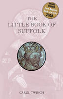 Carol Twinch - The Little Book of Suffolk - 9781859837832 - V9781859837832