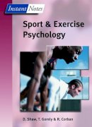 Shaw, Dave; Gorely, Trish; Corban, Rod - BIOS Instant Notes in Sport and Exercise Psychology - 9781859962947 - V9781859962947