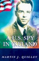 Martin S. Quigley - A U.S. Spy in Ireland - 9781860230950 - KOG0004310
