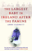 Anne Barnett - THE LARGEST BABY IN IRELAND AFTER THE FAMINE - 9781860499029 - KEX0245642