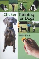 Karen Pryor - Clicker Training for Dogs - 9781860542824 - V9781860542824
