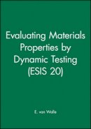 E. Van Walle - Evaluating Material Properties by Dynamic Testing - 9781860580048 - V9781860580048