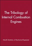 Imeche (Institution Of Mechanical Engineers) - The Tribology of Internal Combustion Engines - 9781860580710 - V9781860580710