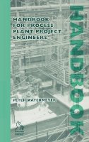 Peter Watermeyer - Handbook for Process Plant Project Engineers - 9781860583704 - V9781860583704