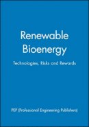 Pep (Professional Engineering Publishers) - Renewable Bioenergy Technologies, Risks, and Rewards - 9781860584039 - V9781860584039