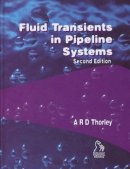 A. R. D. Thorley - Fluid Transients in Pipeline Systems - 9781860584053 - V9781860584053
