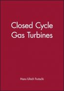 Hans Ulrich Frutschi - Closed Cycle Gas Turbines - 9781860584800 - V9781860584800