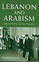 Raghid El-Solh - Lebanon and Arabism: National Identity and State Formation - 9781860640513 - V9781860640513