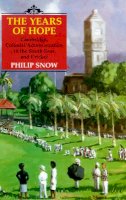 Philip Snow - Years of Hope: Cambridge, Colonial Administrator in the South Seas, and Cricket - 9781860641473 - V9781860641473
