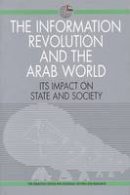 The Emirates Center For Strategic Studies And Research - The Information Revolution and the Arab World: Its Impact on State and Society (Emirates Center for Strategic Studies and Research) - 9781860642098 - V9781860642098