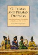 Henry Mckenzie Johnston - Ottoman and Persian Odysseys: James Morier, Creator of Hajji Baba of Ispahan, and His Brothers (Ottoman & Persian Odysseys) - 9781860643309 - V9781860643309