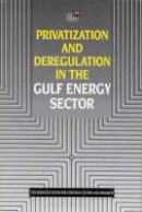 Emirates Center For Strategic Studies & Research - Privatization and Deregulation in the Gulf Energy Secter (Emirates Center for Strategic Studies and Research) - 9781860644115 - V9781860644115