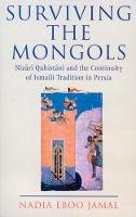 Nadia Eboo Jamal - Surviving the Mongols : The Continuity of Ismaili Tradition in Persia (Ismaili Heritage) - 9781860644320 - V9781860644320