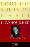 Boutros Boutros-Ghali - Unvanquished: A US-UN Saga - 9781860644979 - KSG0001249