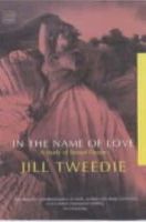 Jill Tweedie - In the Name of Love: A Study of Sexual Desire - 9781860645891 - KRS0019057