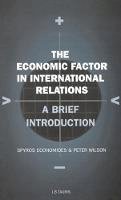 Spyros Economides - The Economic Factor in International Relations: A Brief Introduction: Volume 19 (Library of International Relations) (v. 19) - 9781860646621 - V9781860646621