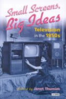  - Small Screens, Big Ideas: Television in the 1950s - 9781860646829 - KEX0285355